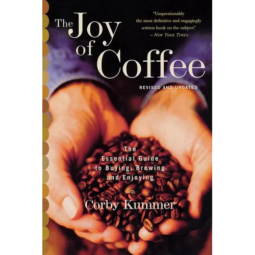 The Joy of Coffee: The Essential Guide to Buying, Brewing, and Enjoying - Revised and Updated - Paperback