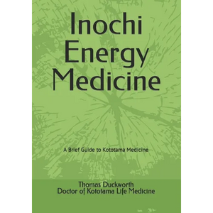 Inochi Energy Medicine: A Brief Guide to Kototama Medicine - Paperback