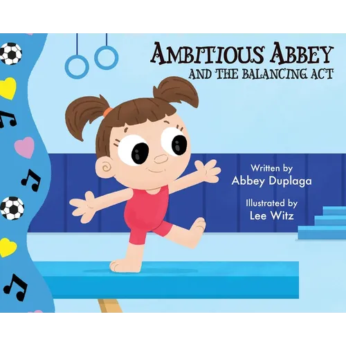 Ambitious Abbey and the Balancing Act - Hardcover