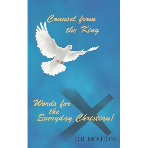 Counsel from the King: Words for the Everyday Christian! - Paperback
