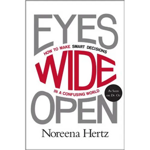 Eyes Wide Open: How to Make Smart Decisions in a Confusing World - Paperback