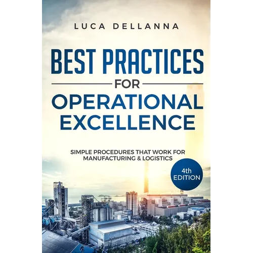 Best Practices for Operational Excellence: Simple Procedures That Work for Manufacturing and Logistics - Paperback
