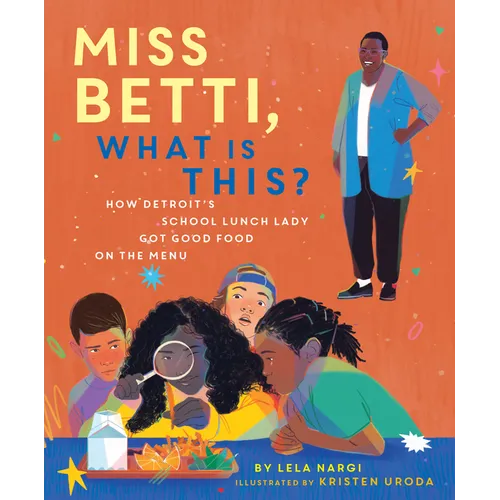 Miss Betti, What Is This?: How Detroit's School Lunch Lady Got Good Food on the Menu - Hardcover