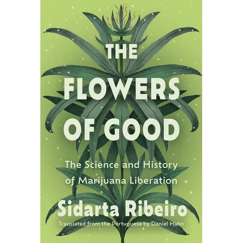 The Flowers of Good: The Science and the History of Marijuana Liberation - Paperback