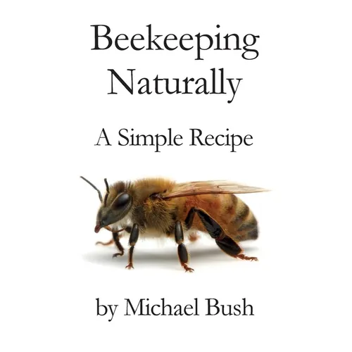 Beekeeping Naturally: A Simple Recipe - Paperback
