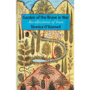 Garden of the Brave in War: Recollections of Iran - Paperback