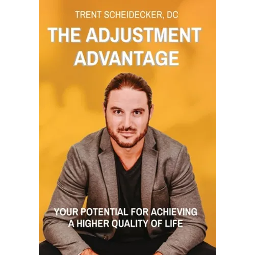 The Adjustment Advantage: Your Potential for Achieving a Higher Quality of Life - Hardcover