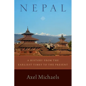 Nepal: A History from the Earliest Times to the Present - Hardcover