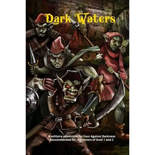 Dark Waters: A solitaire adventure for Four Against Darkness Recommended for characters of level 1 and 2 - Paperback