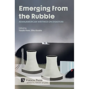 Emerging from the Rubble: Asian/American Writings on Disasters - Paperback