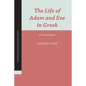 The Life of Adam and Eve in Greek: A Critical Edition - Paperback