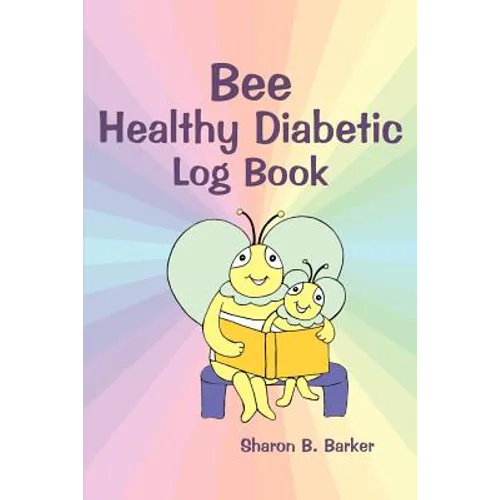 Bee Healthy Diabetic Log Book - Paperback