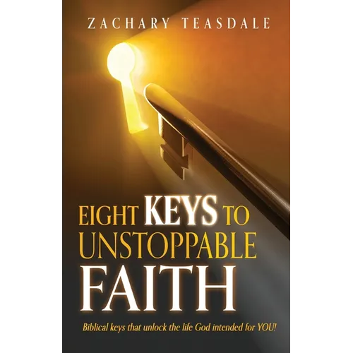 8 Keys to Unstoppable Faith - Paperback