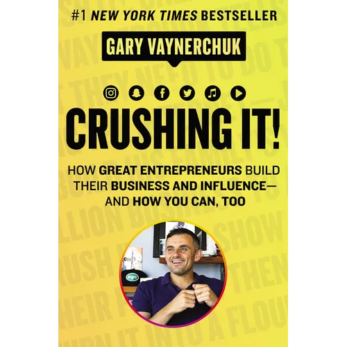 Crushing It!: How Great Entrepreneurs Build Their Business and Influence-And How You Can, Too - Hardcover