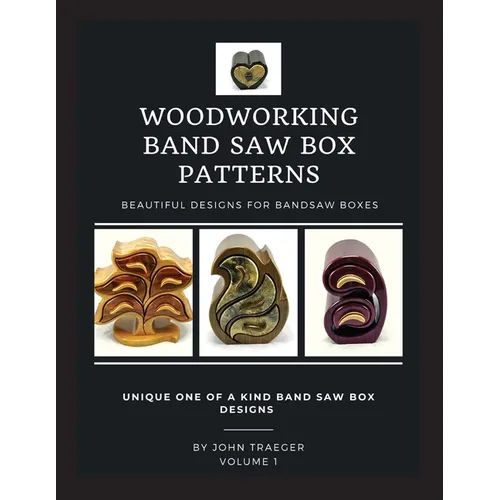 Woodworking Band Saw Box Patterns: Volume I - Paperback