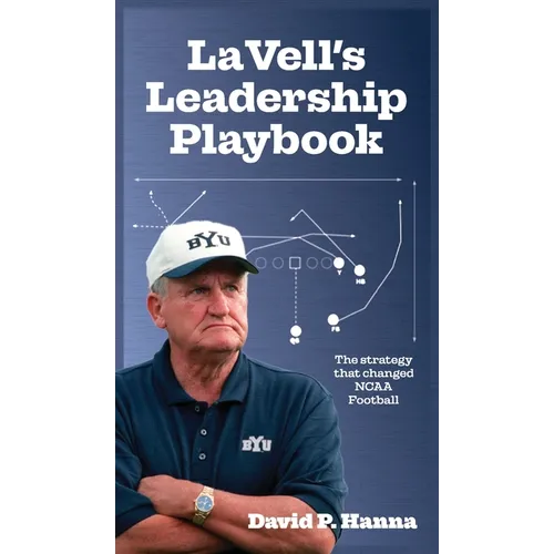 LaVell's Leadership Playbook: The strategy that changed NCAA Football - Hardcover