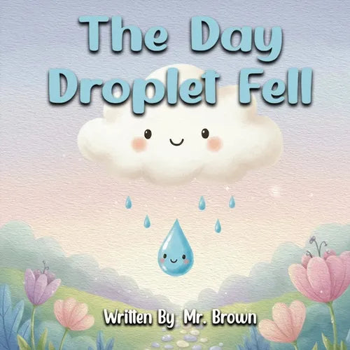 The Day Droplet Fell: A Story about Friendship, Change, and Growth - Paperback