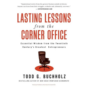 Lasting Lessons from the Corner Office: Essential Wisdom from the Twentieth Century's Greatest Entrepreneurs - Paperback
