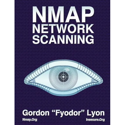 Nmap Network Scanning: The Official Nmap Project Guide to Network Discovery and Security Scanning - Paperback