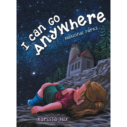 I Can Go Anywhere: National Parks - Hardcover
