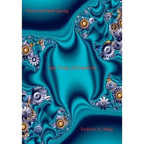 Worm and Spiral Gearing - Gear Design and Engineering - Hardcover