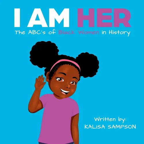 I Am Her: The ABC's of Black Women in History. - Paperback