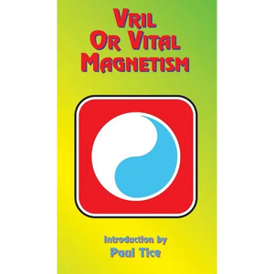 Vril or Vital Magnetism: Secret Doctrine of Ancient Atlantis, Egypt, Chaldea and Greece - Hardcover