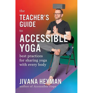 The Teacher's Guide to Accessible Yoga - Paperback