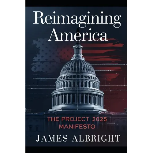Reimagining America: The Project 2025 Manifesto - Paperback