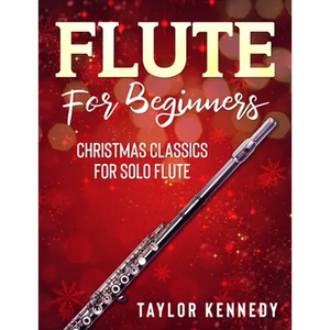 Flute For Beginners: Christmas Classics For Solo Flute - Paperback