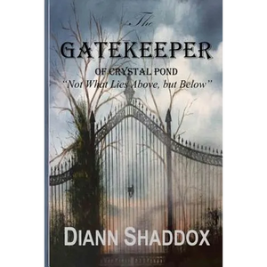 The Gatekeeper of Crystal Pond: "Not What Lies Above, but Below" - Paperback