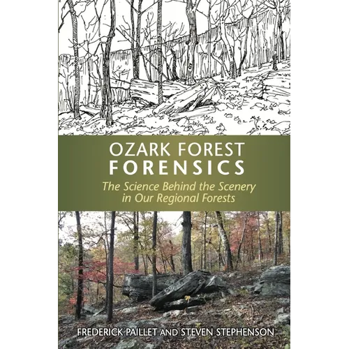 Ozark Forest Forensics: The Science Behind the Scenery in Our Regional Forests - Paperback