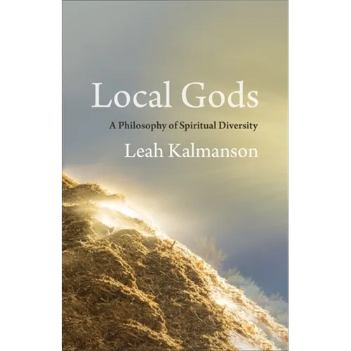 Local Gods: A Philosophy of Spiritual Diversity - Paperback
