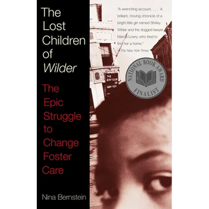 The Lost Children of Wilder: The Epic Struggle to Change Foster Care (National Book Award Finalist) - Paperback