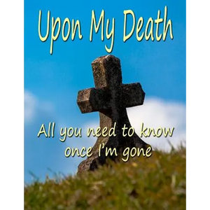 Upon My Death: All You Need to Know Once I'm Gone - Paperback