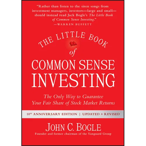 The Little Book of Common Sense Investing: The Only Way to Guarantee Your Fair Share of Stock Market Returns - Hardcover