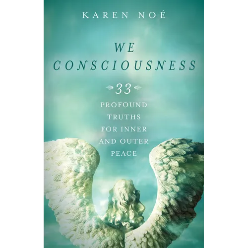 We Consciousness: 33 Profound Truths for Inner and Outer Peace - Paperback