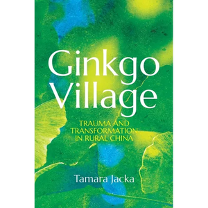 Ginkgo Village: Trauma and Transformation in Rural China - Paperback