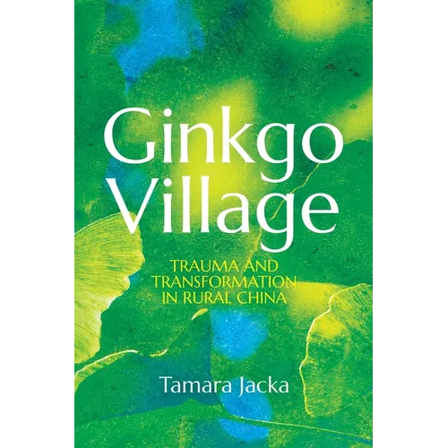 Ginkgo Village: Trauma and Transformation in Rural China - Paperback