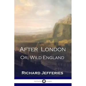 After London: Or, Wild England - A Victorian Classic of Post-Apocalyptic Science Fiction - Paperback