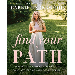 Find Your Path: Honor Your Body, Fuel Your Soul, and Get Strong with the Fit52 Life - Hardcover