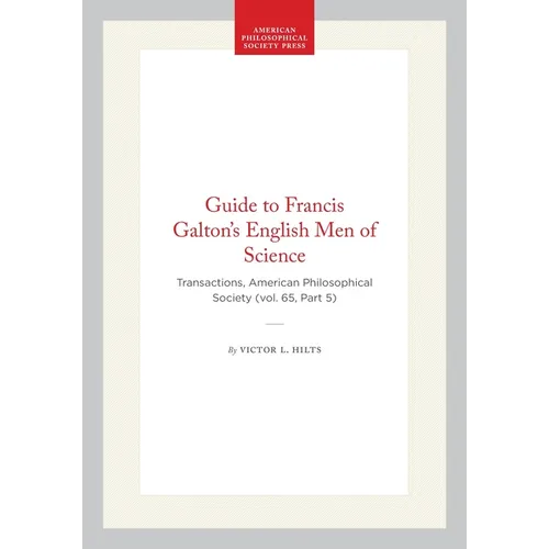 Guide to Francis Galton's English Men of Science: Transactions, American Philosophical Society (Vol. 65, Part 5) - Hardcover