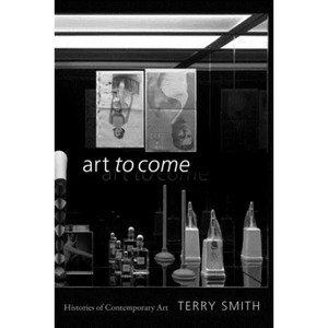 Art to Come: Histories of Contemporary Art - Paperback