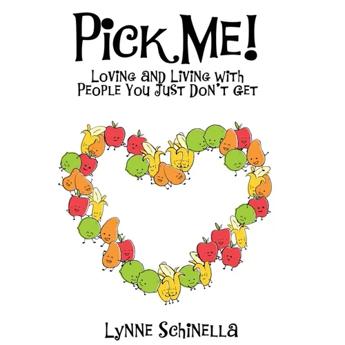 Pick Me!: Loving and Living With People You Just Don't Get - Paperback