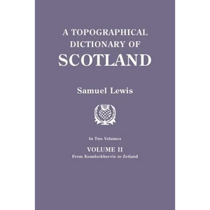 Topographical Dictionary of Scotland. Second Edition. in Two Volumes. Volume II: From Keanlochbervie to Zetland - Paperback