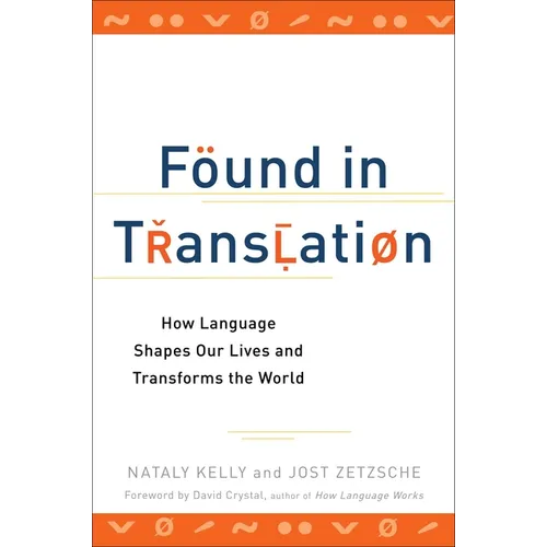 Found in Translation: How Language Shapes Our Lives and Transforms the World - Paperback
