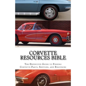 Corvette Resources Bible: The Definitive Chevrolet Corvette Parts and Services Companies Reference - Paperback