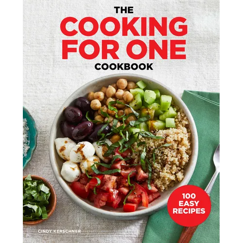 The Cooking for One Cookbook: 100 Easy Recipes - Paperback