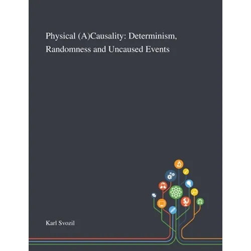Physical (A)Causality: Determinism, Randomness and Uncaused Events - Paperback