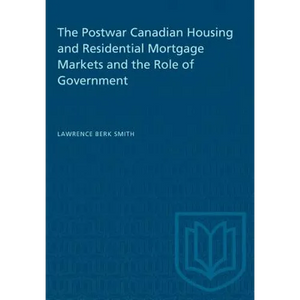 The Postwar Canadian Housing and Residential Mortgage Markets and the Role of Government - Paperback